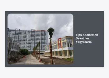 10 Tips Apartemen Dekat Ikn Yogyakarta: Inovasi Investasi Properti Strategis 2024