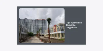 10 Tips Apartemen Dekat Ikn Yogyakarta: Inovasi Investasi Properti Strategis 2024
