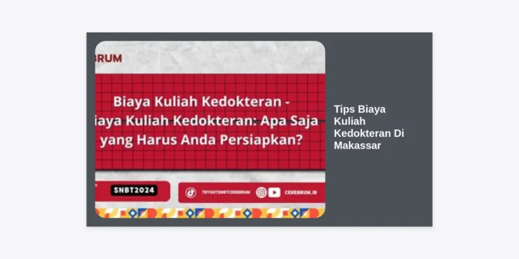 10+ Tips Biaya Kuliah Kedokteran Di Makassar: Panduan Hemat Hingga Lulus!