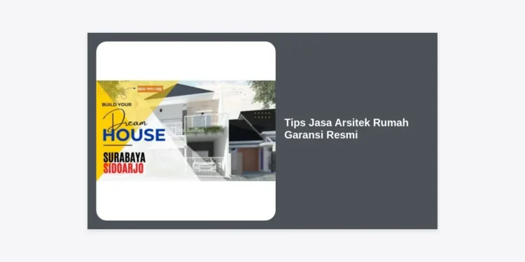 10 Tips Jasa Arsitek Rumah Garansi Resmi: Solusi Bangun Hunian Aman dan Berkualitas