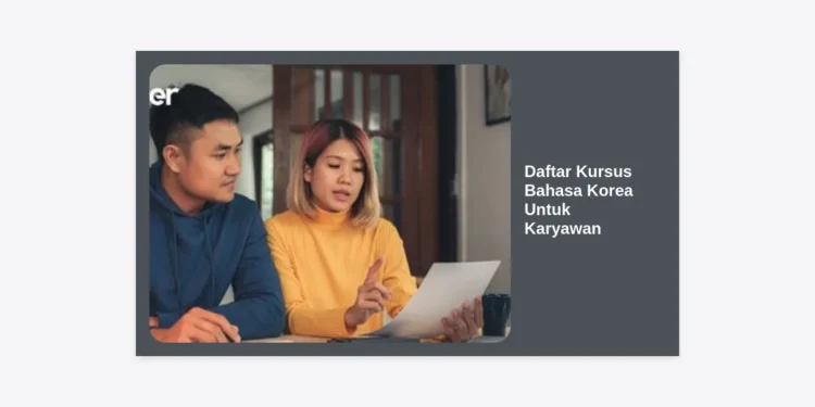 12+ Daftar Kursus Bahasa Korea untuk Karyawan: Investasi Karier di Perusahaan Multinasional