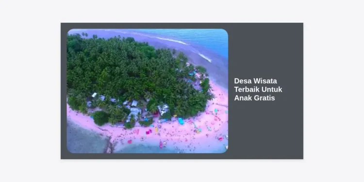 12 Desa Wisata Terbaik Untuk Anak Gratis dan Murah: Panduan Liburan Edukatif Keluarga