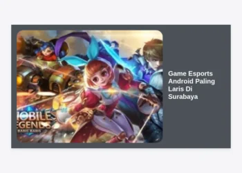 12 Game Esports Android Paling Laris di Surabaya: Panduan Lengkap & Komunitas