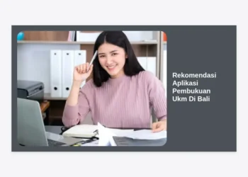 12 Rekomendasi Aplikasi Pembukuan UKM di Bali: Kelola Keuangan Bisnis Lebih Professional