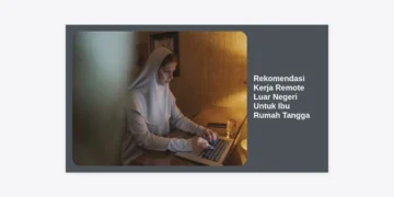 12 Rekomendasi Kerja Remote Luar Negeri Untuk Ibu Rumah Tangga: Raih Gaji Dollar dari Rumah!