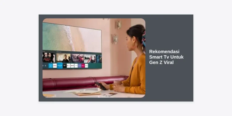 12+ Rekomendasi Smart TV Untuk Gen Z Viral 2024: Gaming & Aesthetic!