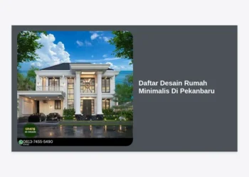 15+ Daftar Desain Rumah Minimalis Di Pekanbaru: Inspirasi Hunian Modern & Nyaman 2024