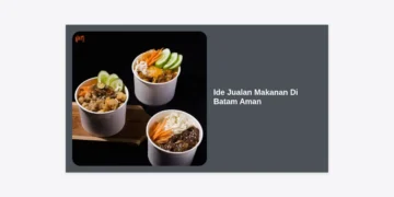 15 Ide Jualan Makanan di Batam Aman, Murah, dan Pasti Cuan Tahun 2024