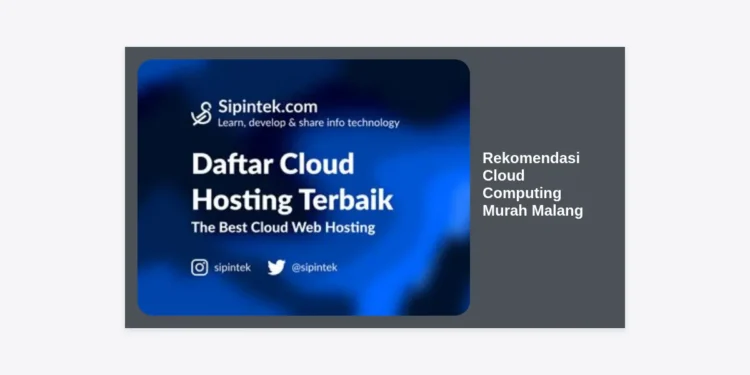 15 Rekomendasi Cloud Computing Murah Malang Terpercaya untuk Startup dan UMKM