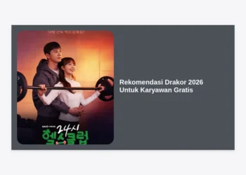 15+ Rekomendasi Drakor 2026 Untuk Karyawan Gratis: Tontonan Penghilang Stres Terbaik
