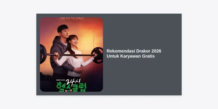 15+ Rekomendasi Drakor 2026 Untuk Karyawan Gratis: Tontonan Penghilang Stres Terbaik