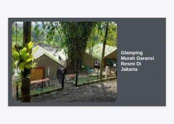 15 Rekomendasi Glamping Murah Garansi Resmi Di Jakarta: Healing Mewah Tanpa Kuras Kantong
