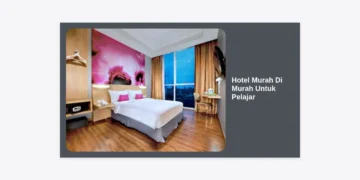 15 Rekomendasi Hotel Murah Di Murah Untuk Pelajar: Hemat, Nyaman, dan Strategis!