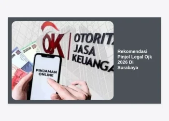 15 Rekomendasi Pinjol Legal OJK 2026 Di Surabaya: Solusi Dana Cepat & Aman