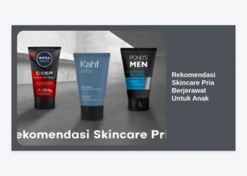 15+ Rekomendasi Skincare Pria Berjerawat Untuk Anak: Panduan Lengkap & Tips Perawatan Efektif