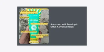 15+ Rekomendasi Sunscreen Kulit Berminyak Untuk Karyawan Murah & Terbaik 2024