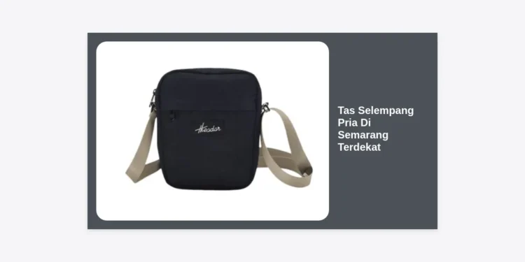 15 Rekomendasi Tas Selempang Pria di Semarang Terdekat: Kualitas Premium & Harga Terjangkau