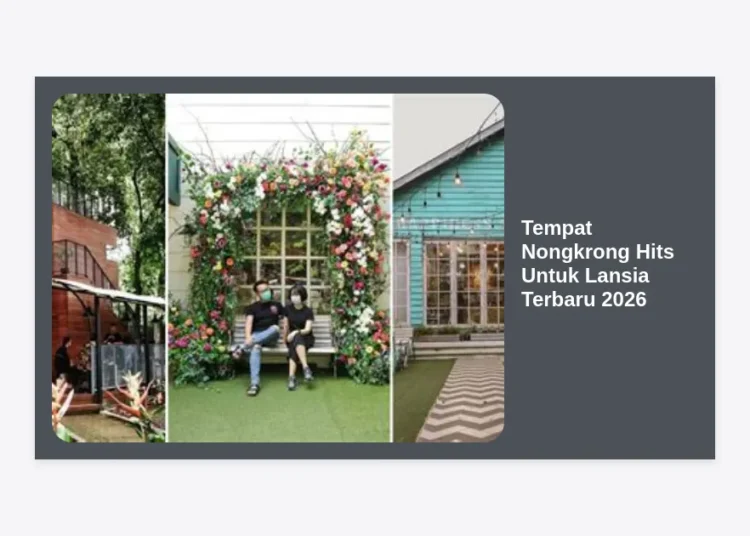 15+ Tempat Nongkrong Hits Untuk Lansia Terbaru 2026: Nyaman, Aman, dan Berkualitas