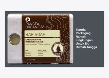 15+ Tutorial Packaging Ramah Lingkungan Untuk Ibu Rumah Tangga: Bisnis Hemat & Estetik