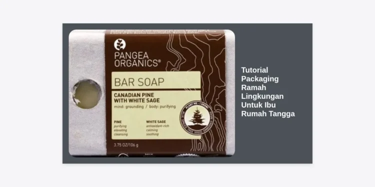 15+ Tutorial Packaging Ramah Lingkungan Untuk Ibu Rumah Tangga: Bisnis Hemat & Estetik