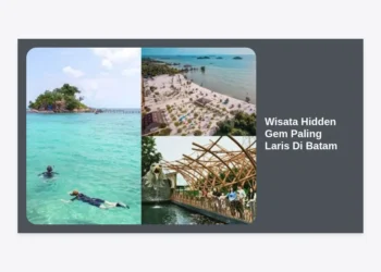 15+ Wisata Hidden Gem Paling Laris Di Batam yang Wajib Dikunjungi Tahun 2024