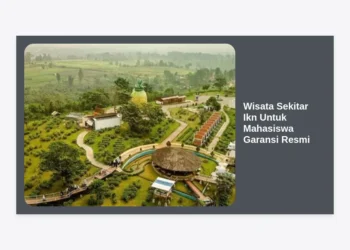20+ Destinasi Wisata Sekitar IKN Untuk Mahasiswa Garansi Resmi Dan Paling Hits