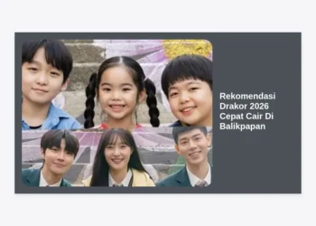 20 Rekomendasi Drakor 2026 Cepat Cair Di Balikpapan: Tren Streaming Masa Depan