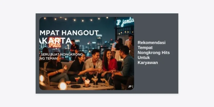 20 Rekomendasi Tempat Nongkrong Hits Untuk Karyawan Agar Work-Life Balance Terjaga