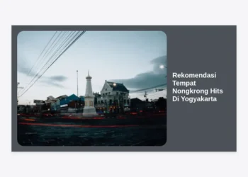 25+ Rekomendasi Tempat Nongkrong Hits Di Yogyakarta Terbaru 2024 yang Aesthetic dan Instagrammable
