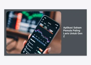 7+ Aplikasi Saham Pemula Paling Laris Untuk Gen Z: Investasi Aman & Cuan!