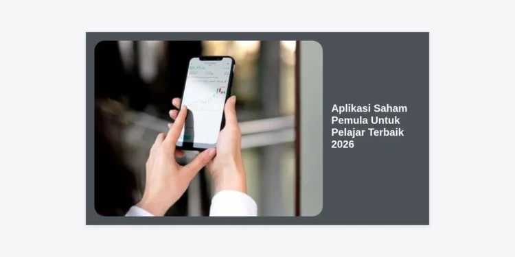 7 Aplikasi Saham Pemula Untuk Pelajar Terbaik 2026: Investasi Aman Modal Kecil
