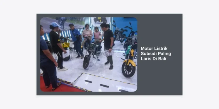 7 Motor Listrik Subsidi Paling Laris di Bali 2024: Review Lengkap & Panduan Pembelian