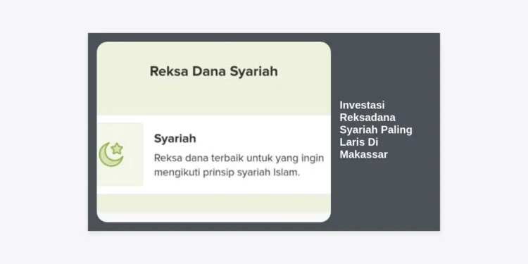 7 Pilihan Investasi Reksadana Syariah Paling Laris Di Makassar: Panduan Lengkap & Tips Cuan Berkah