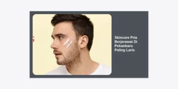 7 Rekomendasi Skincare Pria Berjerawat Di Pekanbaru Paling Laris Dan Ampuh
