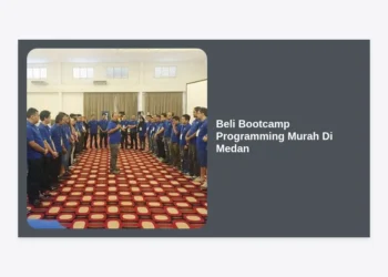 7 Tips Beli Bootcamp Programming Murah Di Medan Untuk Karier IT Cepat Melejit