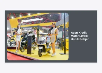 Agen Kredit Motor Listrik Untuk Pelajar: Panduan Lengkap, Syarat, dan Tips Cicilan Ringan