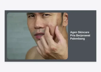 Agen Skincare Pria Berjerawat Palembang: Solusi Wajah Bersih & Maskulin