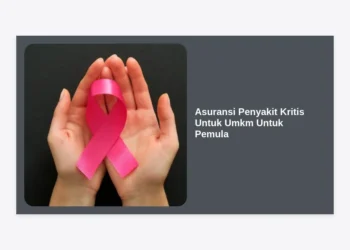 Asuransi Penyakit Kritis Untuk Umkm Untuk Pemula: Panduan Strategis Melindungi Bisnis dan Keluarga