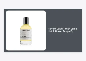 Bisnis Parfum Lokal Tahan Lama Untuk Umkm Tanpa Dp: Panduan Lengkap Memulai Usaha Modal Nol