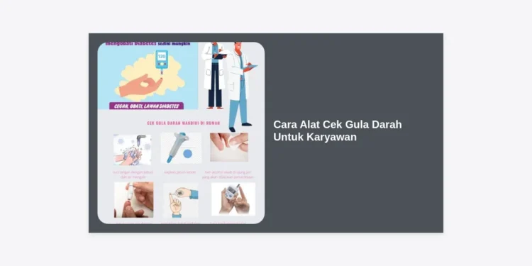 Cara Alat Cek Gula Darah Untuk Karyawan secara Praktis dan Akurat: Panduan Lengkap Wellness di Kantor