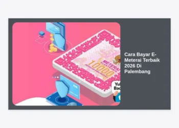 Cara Bayar E-Meterai Terbaik 2026 Di Palembang: Panduan Lengkap & Terpercaya