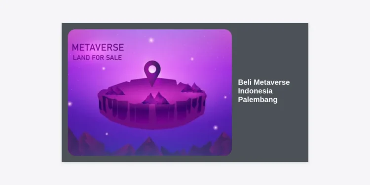 Cara Beli Metaverse Indonesia Palembang: Panduan Lengkap Investasi Lahan Virtual & Aset Digital 2024