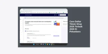 Cara Daftar Tiktok Shop 2026 Terbaik 2026 Di Pekanbaru: Panduan Lengkap UMKM
