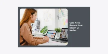 Cara Kerja Remote Luar Negeri di Medan: Panduan Lengkap Raih Gaji Dollar