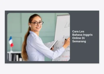 Cara Les Bahasa Inggris Online di Semarang: Panduan Terlengkap 2024 untuk Mahir Bicara
