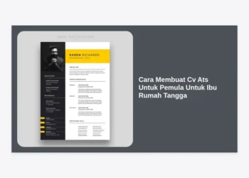 Cara Membuat CV ATS untuk Pemula untuk Ibu Rumah Tangga: Panduan Lengkap dan Strategi Sukses Karir