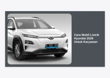 Cara Mobil Listrik Hyundai 2026 Untuk Karyawan: Panduan Lengkap Skema Kepemilikan dan Keuntungan