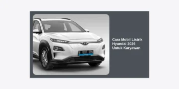 Cara Mobil Listrik Hyundai 2026 Untuk Karyawan: Panduan Lengkap Skema Kepemilikan dan Keuntungan