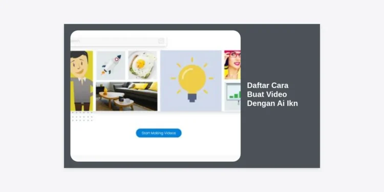 Daftar Cara Buat Video Dengan AI IKN: Panduan Lengkap Membuat Konten Ibu Kota Nusantara yang Futuristik