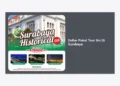 Daftar Paket Tour IKN di Surabaya: Panduan Lengkap, Estimasi Biaya, dan Itinerary Terbaik 2024